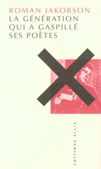 Couverture du livre « La generation qui a gaspille ses poetes » de Roman Jakobson aux éditions Allia