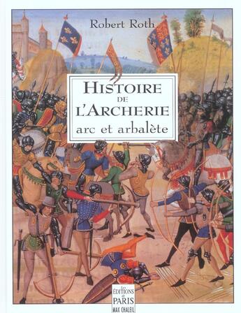 Couverture du livre « Histoire de l'archerie arc et arbalete » de Robert Roth aux éditions Paris