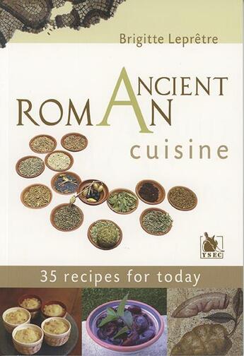 Couverture du livre « Ancient roman cuisine » de Brigitte Lepretre aux éditions Ysec