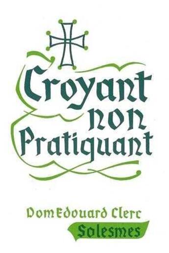 Couverture du livre « Croyant Non Pratiquant » de Edouard Clerc Dom aux éditions Solesmes