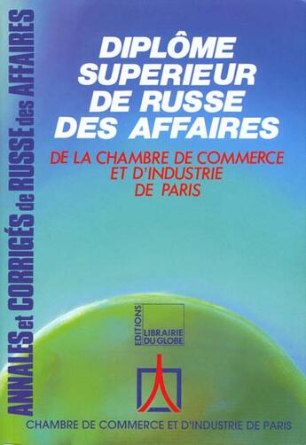 Couverture du livre « Diplome superieur de russe des affaires de la ccip, annales 1992-1995 » de  aux éditions Le Globe