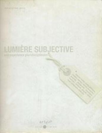 Couverture du livre « Lumiere subjective - une experience pluridisciplinaire » de Lebovici/Lebovici aux éditions Alternatives