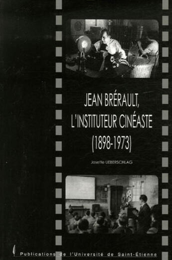 Couverture du livre « Jean brérault, l'instituteur cinéaste (1898-1973) » de Josette Ueberschlag aux éditions Pu De Saint Etienne