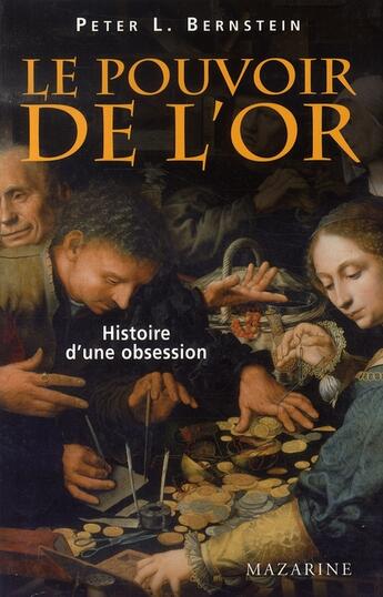 Couverture du livre « Le pouvoir de l'or ; histoire d'une obsession » de Peter L. Bernstein aux éditions Mazarine