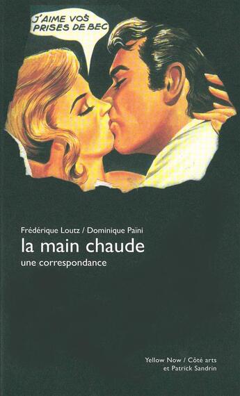 Couverture du livre « La main chaude, une correspondance » de Frederique Loutz et Dominique Paini aux éditions Yellow Now