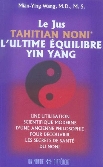 Couverture du livre « L'ultime equilibre yin yang - le jus tahitian noni » de Wang Mian-Ying aux éditions Un Monde Different