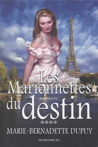 Couverture du livre « L'orpheline des neiges t.4 ; les marionnettes du destin » de Marie-Bernadette Dupuy aux éditions Les Editions Jcl