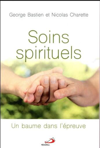 Couverture du livre « Soins spirituels » de Nicolas Charette et George Bastien aux éditions Mediaspaul