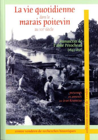 Couverture du livre « La vie quotidienne dans le marais poitevin au XIXe siécle ; manuscrits de l'abbé Pérocheau (1843-1856) » de Perocheau et Jean Rousseau aux éditions Cvrh