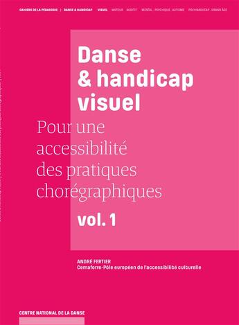 Couverture du livre « Danse et handicap visuel ; pour une accessibilité des pratiques chorégraphiques » de Cemaforre aux éditions Centre National De La Danse