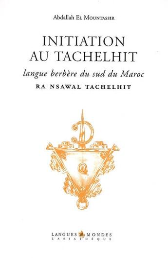 Couverture du livre « Initation au tachelhit » de El Mountassir Abdall aux éditions Asiatheque