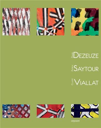 Couverture du livre « Daniel dezeuze, patrick saytour, claude viallat » de Deborah Laks aux éditions Institut D'art Contemporain