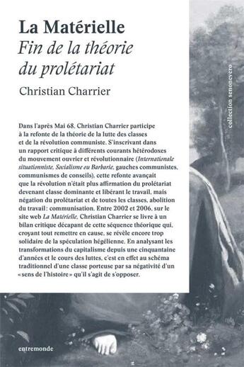 Couverture du livre « La matérielle ; fin de la théorie du prolétariat » de Christian Charrier aux éditions Entremonde