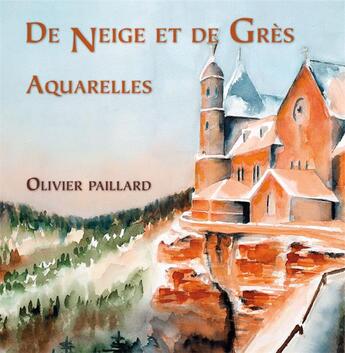 Couverture du livre « De neige et de gres » de Paillard Olivier aux éditions Id