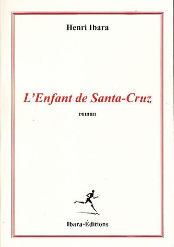 Couverture du livre « L'enfant de Santa-Cruz » de Henri Ibara aux éditions Ibara Editions
