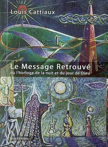 Couverture du livre « Le message retrouvé » de Louis Cattiaux aux éditions Beya