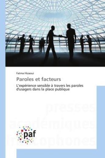 Couverture du livre « Paroles et facteurs - l'experience sensible a travers les paroles d'usagers dans la place publique » de Hizaoui Fatma aux éditions Presses Academiques Francophones