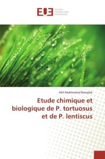 Couverture du livre « Etude chimique et biologique de p. tortuosus et de p. lentiscus » de Bessadok Afef aux éditions Editions Universitaires Europeennes