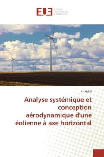 Couverture du livre « Analyse systémique et conception aérodynamique d'une éolienne à axe horizontal » de Ali Helali aux éditions Editions Universitaires Europeennes