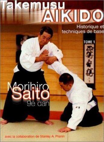 Couverture du livre « Takemusu aikido t.1 » de Morihiro Saito aux éditions Arts And Fights