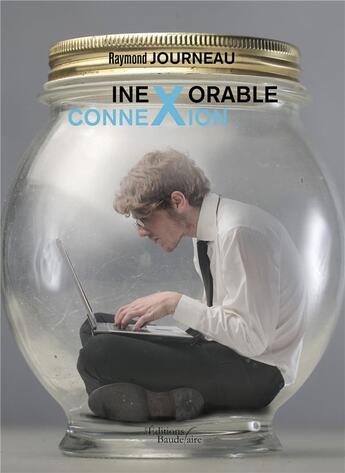 Couverture du livre « Inexorable connexion » de Raymond Journeau aux éditions Baudelaire