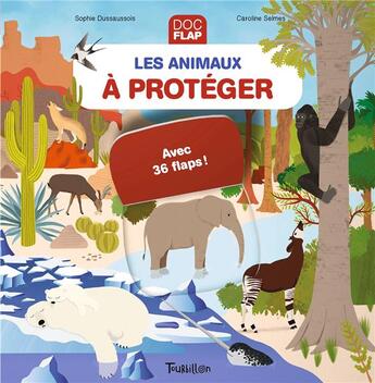 Couverture du livre « Les animaux à protéger » de Sophie Dussaussois et Caroline Selmes aux éditions Tourbillon