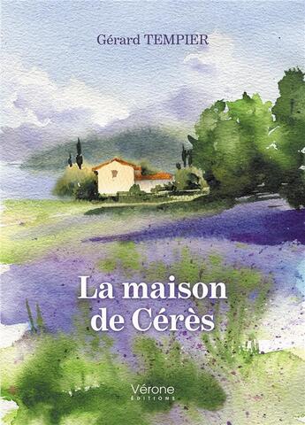 Couverture du livre « La maison de Cérès » de Gerard Tempier aux éditions Verone