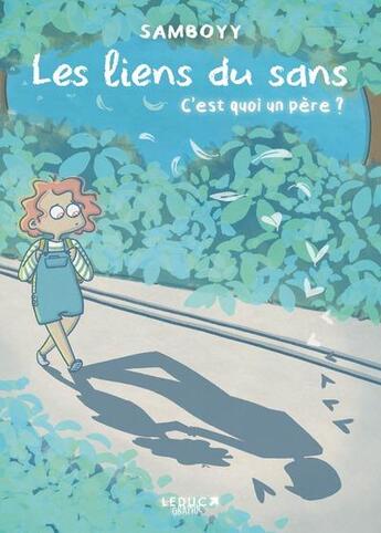 Couverture du livre « Les liens du sans : C'est quoi un père ? » de Samboyy aux éditions Leduc Graphic