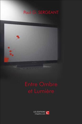 Couverture du livre « Entre ombre et lumière » de Paul G. Sergeant aux éditions Chapitre.com