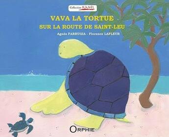 Couverture du livre « Vava la tortue sur la route de Saint-Leu » de Agnes Farrugia et Florence Lafleur aux éditions Orphie