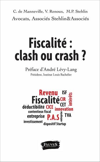 Couverture du livre « Fiscalité : clash ou crash ? » de C De Manneville et V Renoux et M. P. Stehlin aux éditions Fauves