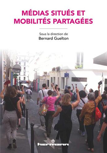 Couverture du livre « Médias situés et mobilités partagées » de Bernard Guelton et Collectif aux éditions Hermann