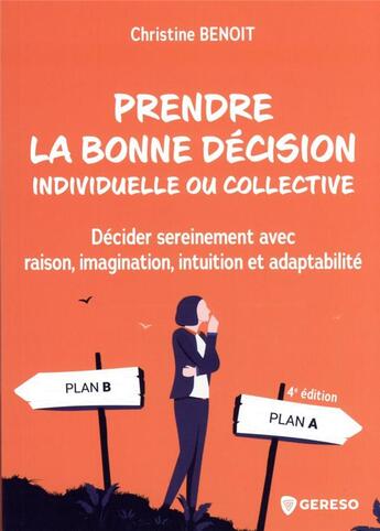 Couverture du livre « Prendre la bonne décision individuelle ou collective : décider sereinement avec raison, imagination » de Christine Benoit aux éditions Gereso