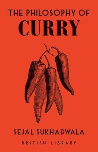 Couverture du livre « The philosophy of curry : british library philosophies » de Sejal Sukhadwala aux éditions British Library