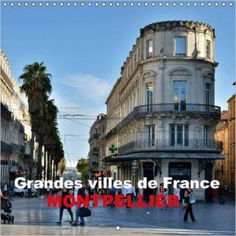 Couverture du livre « Grandes villes de France Montpellier ; calendrier mural 2016 300 300 mm square » de Thomas Bartruff aux éditions Calvendo