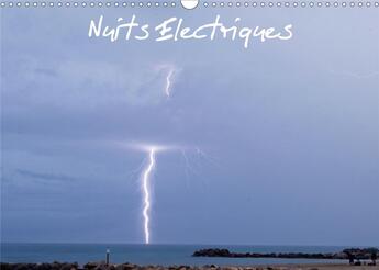 Couverture du livre « Nuits electriques calendrier mural 2020 din a3 horizontal - calendrier sur les orages cale (édition 2020) » de Photographies M aux éditions Calvendo