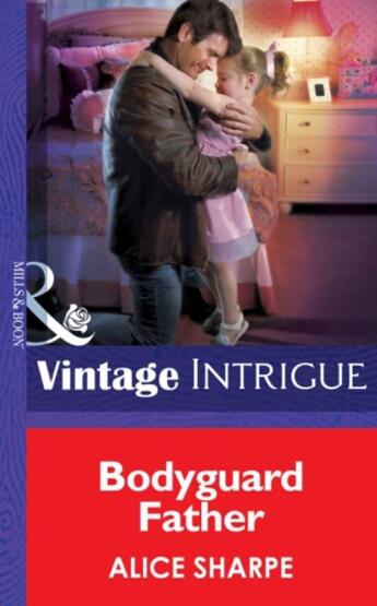 Couverture du livre « Bodyguard Father (Mills & Boon Intrigue) (Skye Brother Babies - Book 2 » de Alice Sharpe aux éditions Mills & Boon Series