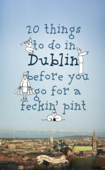 Couverture du livre « 20 Things To Do In Dublin Before You Go For a Feckin' Pint » de O'Dea Donal aux éditions The O'brien Press Digital