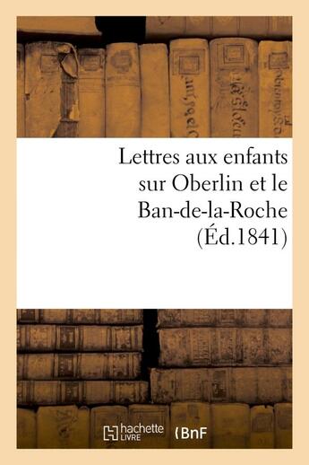 Couverture du livre « Lettres aux enfants sur oberlin et le ban-de-la-roche » de  aux éditions Hachette Bnf