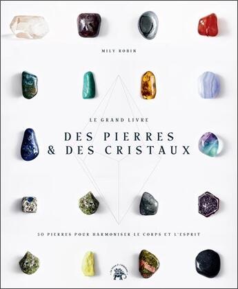 Couverture du livre « Le grand livre des pierres et des cristaux » de Mily Robin aux éditions Le Lotus Et L'elephant