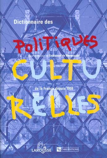 Couverture du livre « Dictionnaire Des Politiques Culturelles En France Depuis 1959 » de Emmanuel De Waresquiel aux éditions Larousse