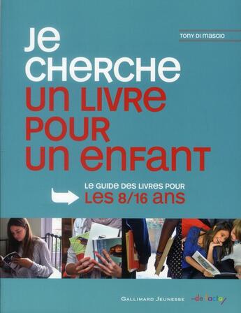 Couverture du livre « Je cherche un livre pour un enfant ; guide des livres pour enfant » de Tony Di Mascio aux éditions Gallimard-jeunesse