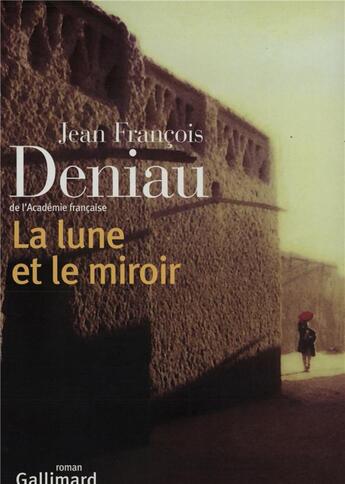 Couverture du livre « La lune et le miroir » de Jean-Francois Deniau aux éditions Gallimard