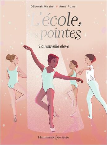 Couverture du livre « L'École des pointes : La nouvelle élève » de Anne Pomel et Deborah Mirabel aux éditions Flammarion Jeunesse