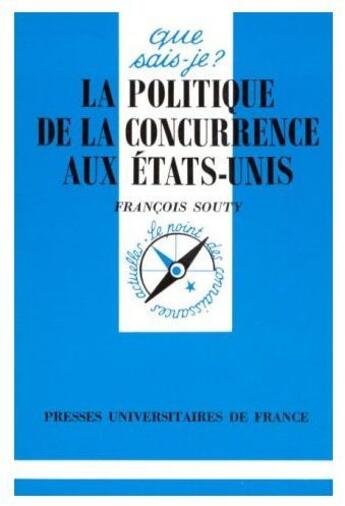 Couverture du livre « Politique de la concurrence aux usa qsj 2945 » de Souty F aux éditions Que Sais-je ?