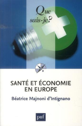 Couverture du livre « Santé et économie en Europe (7e. édition) » de Beatrice Majnoni D'Intignano aux éditions Que Sais-je ?