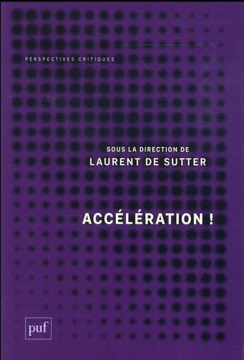 Couverture du livre « Accélération ! » de Laurent De Sutter aux éditions Puf