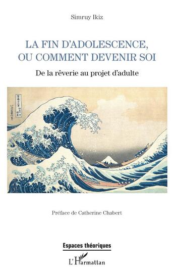 Couverture du livre « La fin d'adolescence ou comment devenir soi : De la rêverie au projet d'adulte » de Simruy Ikiz aux éditions L'harmattan