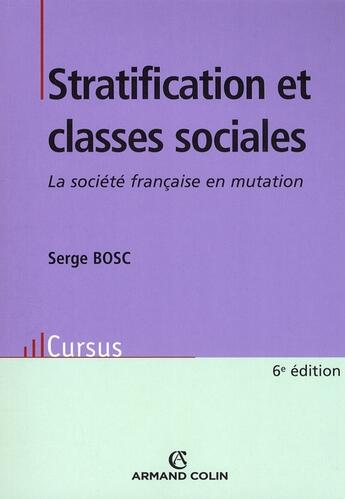 Couverture du livre « Stratification et classes sociales » de Serge Bosc aux éditions Armand Colin