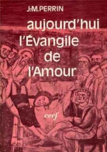 Couverture du livre « Aujourd'hui l'évangile de l'amour » de Perrin Joseph-Marie aux éditions Cerf